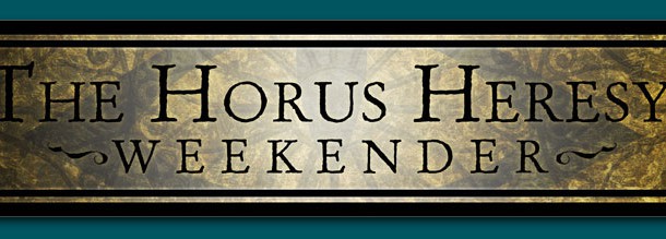 Horus Heresy Weekender